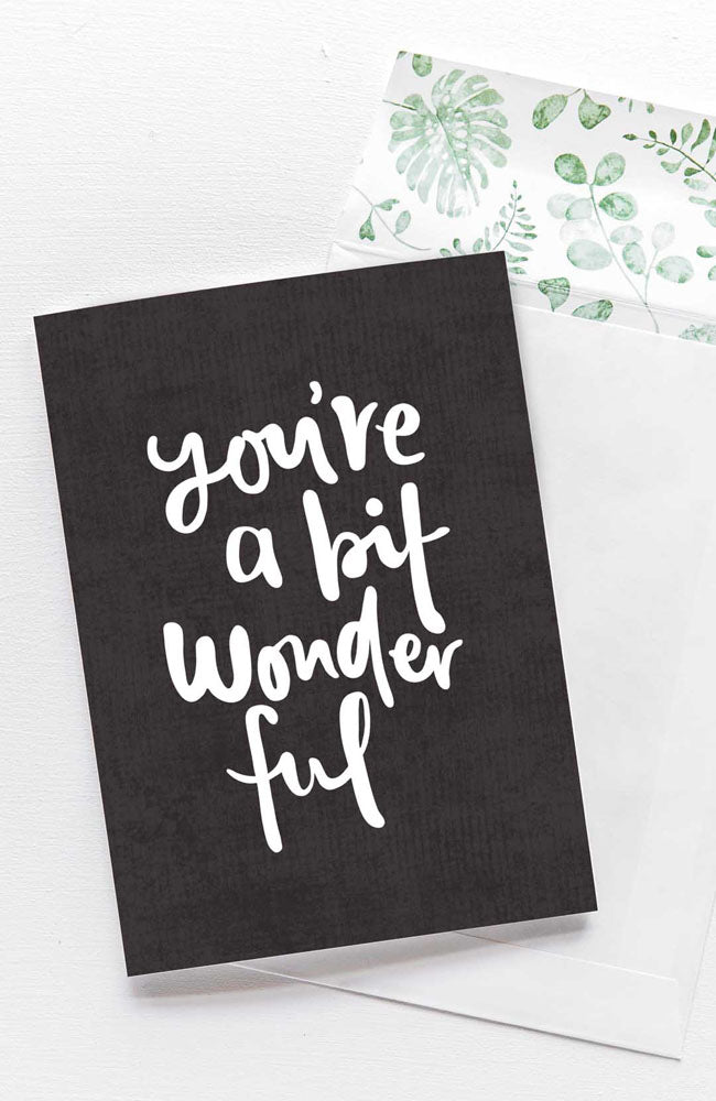 You're A Bit Wonderful Card